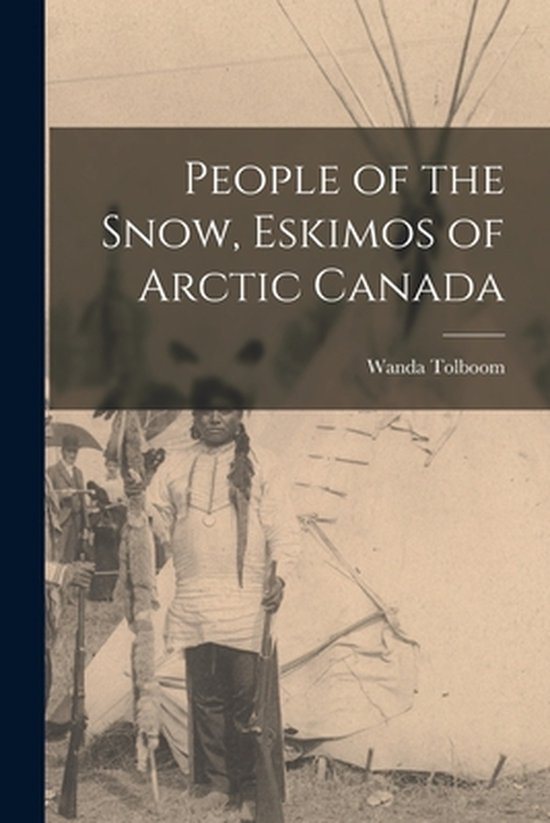 People of the Snow, Eskimos of Arctic Canada - cover