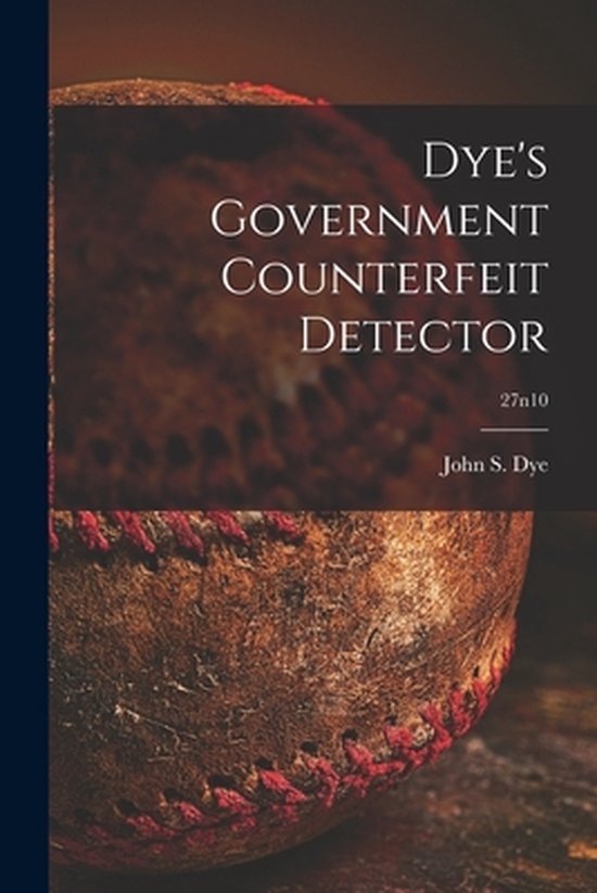 Dye's Government Counterfeit Detector; 27n10 - cover