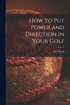 How to Put Power and Direction in Your Golf