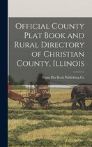 Official County Plat Book and Rural Directory of Christian County, Illinois