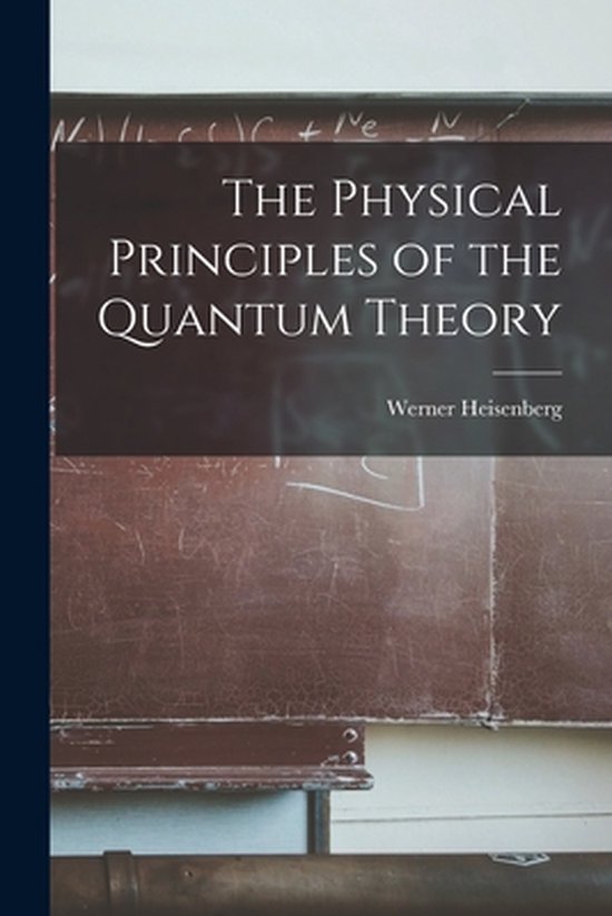 The Physical Principles of the Quantum Theory - cover