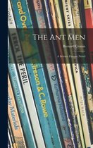 The Ant Men; a Science Fantasy Novel