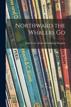 Northward the Whalers Go