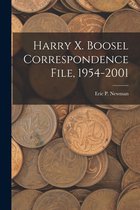 Harry X. Boosel Correspondence File, 1954-2001
