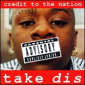Credit To The Nation - Take Dis (CD)