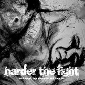 Harder The Fight - Bent On Destruction (CD)