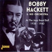 Bobby Hackett & His Orchestra - At The Jazz Band Ball 1938/40 (CD)