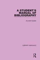 Library Manuals - A Student's Manual of Bibliography