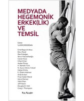 Medyada Hegemonik Erkek(lik) ve Temsil