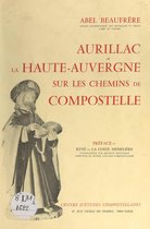 Aurillac et la Haute-Auvergne sur les chemins de Compostelle