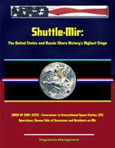 Shuttle-Mir: The United States and Russia Share History's Highest Stage (NASA SP-2001-4225) - Forerunner to International Space Station (ISS) Operations, Human Side of Successes and Accidents on Mir