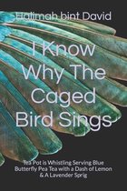 I Know Why The Caged Bird Sings