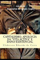 Colecao "filosofos Do Nosso Tempo"- Capitalismo, Apologia da Vita Activa e Dano Existencial