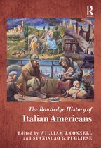 Routledge Histories - The Routledge History of Italian Americans