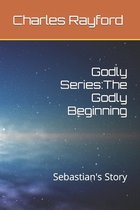Godly Series: The Godly Beginning