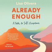 Already Enough: Embracing Who You've Been, Who You Are, and Who You're Becoming