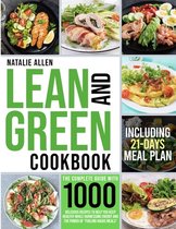 Lean And Green Coobook: The Complete Guide With 1000 Delicious Recipes To Help You Keep Healthy While Harnessing Energy and The Power Of Fueli