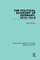 Routledge Library Editions: German History - The Political Economy of Germany, 1815-1914