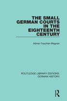 Routledge Library Editions: German History - The Small German Courts in the Eighteenth Century