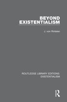 Routledge Library Editions: Existentialism - Beyond Existentialism