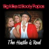 Big Mike And The Booty Papas - The Hustle Is Real (CD)