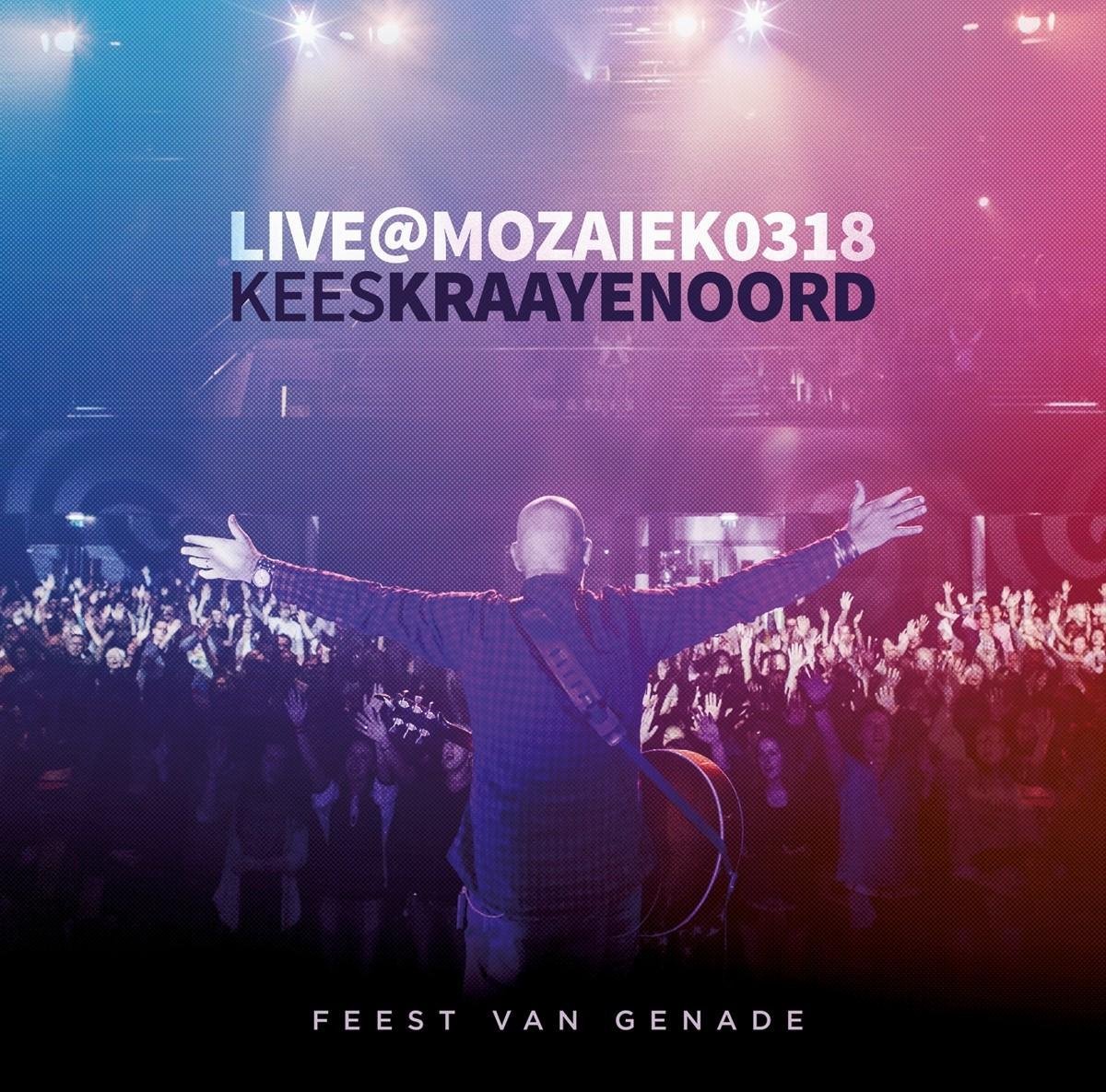 Kees Kraayenoord - Live@Mozaiek0318 (Feest Van Genade) (CD)