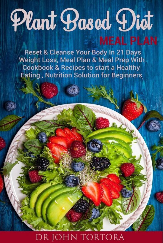 Plant Based Diet Meal Plan Reset And Cleanse Your Body In 21 Days Weight Loss Meal 7887