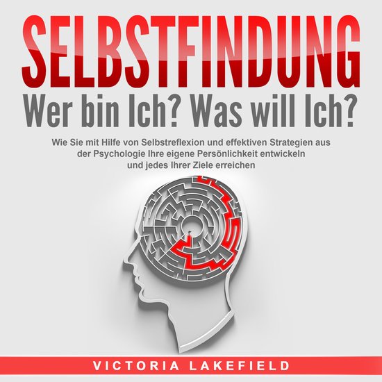 SELBSTFINDUNG - Wer bin Ich? Was will Ich?: Wie Sie mit Hilf ... - cover