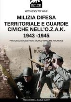 Witness to War It- Milizia difesa territoriale e guardie civiche nell'O.Z.A.K. 1943-1945