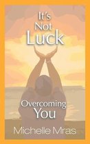 It's Not Luck