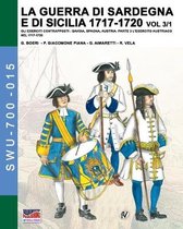 Soldiers, Weapons & Uniforms 700-La guerra di Sardegna e di Sicilia 1717-1720 vol. 3/1