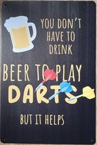 Drink Bier to play darts Reclamebord van metaal METALEN-WANDBORD - MUURPLAAT - VINTAGE - RETRO - HORECA- BORD-WANDDECORATIE -TEKSTBORD - DECORATIEBORD - RECLAMEPLAAT - WANDPLAAT -