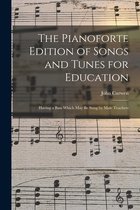 The Pianoforte Edition of Songs and Tunes for Education