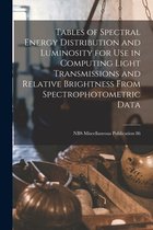 Tables of Spectral Energy Distribution and Luminosity for Use in Computing Light Transmissions and Relative Brightness From Spectrophotometric Data; NBS Miscellaneous Publication 8