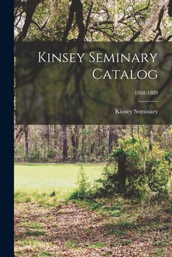 Kinsey Seminary Catalog; 18881889 9781014984517 Boeken