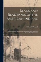 Beads and Beadwork of the American Indians