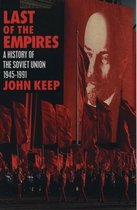 Last of the Empires: A History of the Soviet Union, 1945-1991