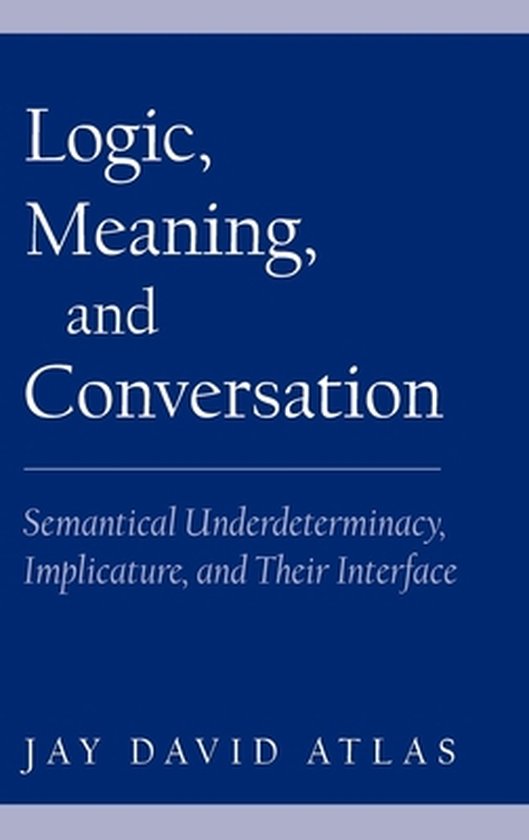 Logic, Meaning, and Conversation 9780195133004 Jay David Atlas