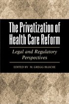 The Privatization of Health Care Reform