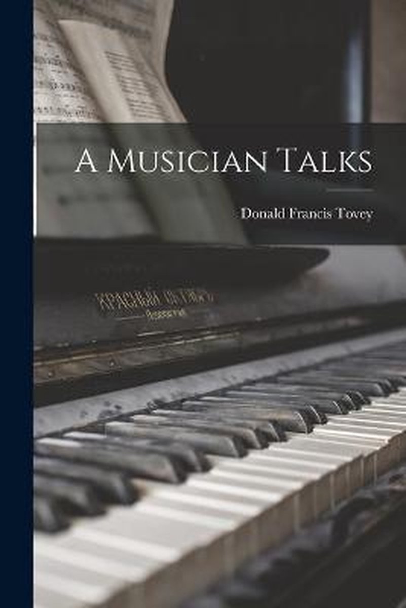 A Musician Talks van Donald Francis 1875-1940 Tovey