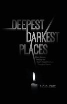 Deepest Darkest Places: Short Stories; The Day the Moon Kissed the Sun