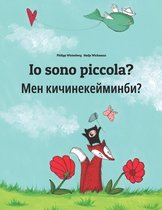 Io sono piccola? Мен кичинекейминби?: Libro illustrato per bambini