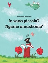 Io sono piccola? Ngame omushona?: Italian-Oshiwambo/Oshindonga Dialect