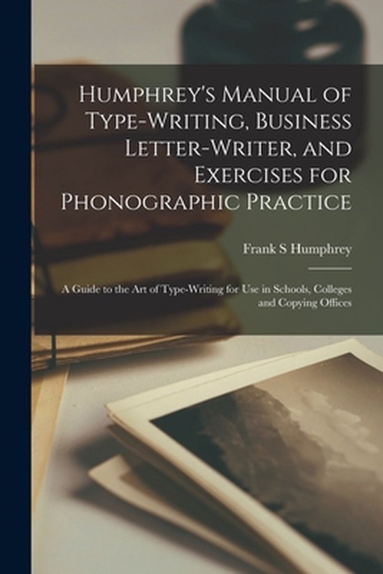 Humphrey's Manual of Type-writing, Business Letter-writer, a ... - cover
