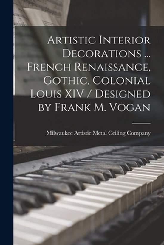 Artistic Interior Decorations ... French Renaissance, Gothic ... - cover