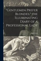Gentlemen Prefer Blondes, the Illuminating Diary of a Professional Lady