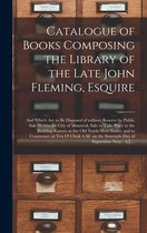 Catalogue of Books Composing the Library of the Late John Fleming, Esquire [microform]