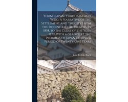 Young Japan. Yokohama and Yedo. A Narrative of the Settlement and the City From the Signing of the Treaties in 1858, to the Close of the Year 1879. With a Glance at the Progress of Japan During a Period of Twenty-one Years; 2