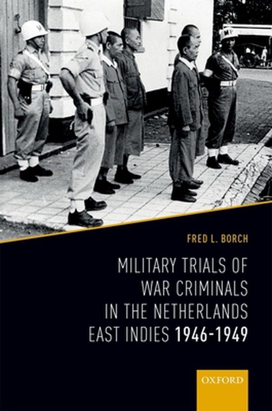 Military Trails of War Criminals in the Netherlands East Indies 1946-1949
