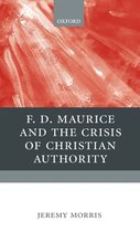 Christian Theology in Context- F D Maurice and the Crisis of Christian Authority